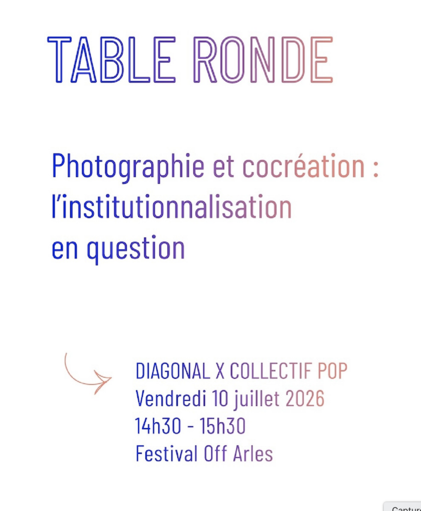 Affiche de la table ronde "Photographie et cocréation : institutionnalisation en question", POP collectif X Réseau Diagonal, 10 juillet 2026 aux Rencontres d'Arles